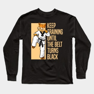 Keep Training Until the Belt Turns Black - karate motivation Long Sleeve T-Shirt